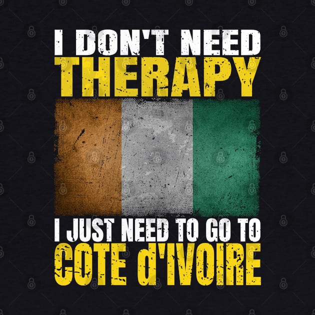 I Don't Need Therapy I Just Need To Go To Ivory Coast Ivorian Flag by Smoothbeats